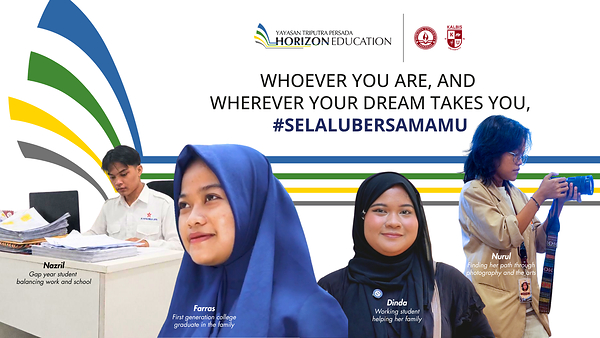 Pertumbuhan Kalbis University dan Horizon University didorong oleh kisah nyata para mahasiswa yang memilih untuk terus melangkah dan tidak membiarkan keadaan membatasi mereka. Farras dan Dinda adalah contoh mahasiswa yang terus berjuang dan mengejar berbagai kemungkinan untuk masa depan mereka.Mahasiswa